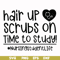 FN000430-Hair up scrubs on time to study nursingstudentlife svg, png, dxf, eps file FN000430.jpg