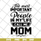 MTD04042130-The most important people in my life call me mom svg, Mother's day svg, eps, png, dxf digital file MTD04042130.jpg