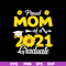 MTD03042109-Proud mom of a 2021 graduate svg, Mother's day svg, eps, png, dxf digital file MTD03042109.jpg