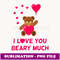 Funny Valentine's Day I Love You Beary Much Teddy Bear - Sublimation Digital Download
