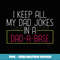I Keep All My Dad Jokes In A Dad A Base Dad Jokes - Modern Sublimation PNG File