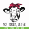 FN000235-Not today Heifer svg, png, dxf, eps file FN000235.jpg