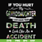 FN000666-If you hurt my granddaughter I can make your death look like an accident svg, png, dxf, eps file FN000666.jpg