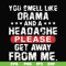 FN000102-You smell like drama and a headache please get away from me svg, png, dxf, eps file FN000102.jpg