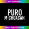 PURO MICHOACAN Shirt Funny Mexican Gift Idea - Unique Sublimation PNG Download