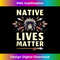 Native Lives Matter Support Native Americans Tank Top - Exclusive PNG Sublimation Download