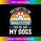 Dog Lover - You Can't Tell me What to do You're not My Dogs - Retro PNG Sublimation Digital Download