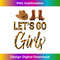 Womens Let's Go Girls Western Cowgirl Cowboy Boots Cowgirl Hat - Aesthetic Sublimation Digital File