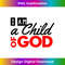 Christian T-shirt - I Am a Child of God - Trendy Sublimation Digital Download