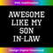 Awesome Like My Son-In-Law Father Mother Cool Funny - Trendy Sublimation Digital Download