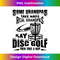 Some Grandpas Take Naps Real Grandpas Play Disc Golf Frisbee 1 - Professional Sublimation Digital Download