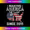 USA American Flag Making America Great Since 2015 Birthday 1 - PNG Transparent Sublimation File