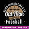 Never underestimate Old Man who plays Foosball Table Soccer - Decorative Sublimation PNG File