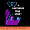 A BALTIMORE LOVE STORY DESIGN - Download PNG Graphics - Convenience