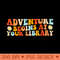 Summer Reading Program 2024 Adventure Begins At Your Library - Digital PNG Art - Latest Updates