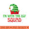 Im With The Elf Squad - Free PNG Downloads - Variety