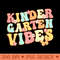 Kindergarten Vibes Kindergarten Teacher Kids - PNG Downloadable Resources - Professional Design