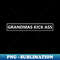 Grandmas Kick Ass! - Creative Sublimation PNG Download