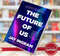 The Future of Us The Science of What Well Eat Where Well Live and Who Well Be Jay Ingram.jpg