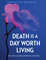 Death is a day worth living - Ana Claudia Quintana Arantes.png