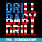 Drill, Baby, Drill Trump 2024 Merch Drill Baby Drill - Stylish Sublimation Digital Download