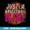 Just A Basketball Girl Basketball Player Basketball - Sublimation PNG File