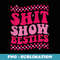 Shit Show Besties on back - Digital Sublimation Download File