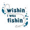 Wishing-I-was-fishing-SVG-HB27072018.jpg