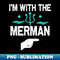 I'm with the Merman Halloween Costumes - PNG Transparent Sublimation Design