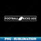 Football Kicks Ass! - Premium Sublimation Digital Download
