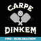 Pickleball Fans, Carpe Dinkem, Eye Catching New Logo - Decorative Sublimation PNG File