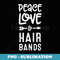 Peace Love and Hair Bands Funny 80s Music - Creative Sublimation PNG Download