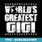 World's Greatest Gigi T - Best Ever Award  1 - Special Edition Sublimation PNG File