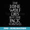 The Lone Wolf Dies But The Pack Survives Distressed - Modern Sublimation PNG File