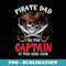 Pirate Dad I Be The Captain Of This Here Crew Pirate Dad - Modern Sublimation PNG File