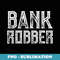 Bank Robber  Money - Unique Sublimation PNG Download