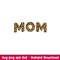 Mom Leopard Skin svg, mom svg, mommy and me svg, animal print svg, leopard mom svg, leopard png, dxf,eps,svg file.jpeg