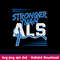 Stronger Than ALS Svg, Stronger Than Logo Svg, Png Dxf Eps File.jpeg