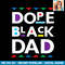 Dope Black Dad Shirt Black History Gift Dope Black Father PNG Download.jpg