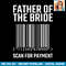 Father Of The Bride Scan For Payment Funny Wedding PNG Download.jpg