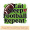 Eat sleep football repeat.jpg