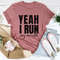 Yeah I Run Tee ..jpg