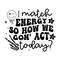 I-Match-Energy-So-How-We-Gon-Act-Today-SVG-C1904241265.png