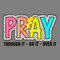 Pray-Through-It-On-It-Over-It-SVG-Digital-Download-2803241102.png