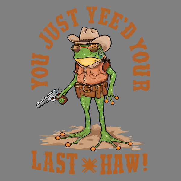 You-Just-Yeed-Your-Last-Haw-Cowboy-Frog-PNG-3105241075.png