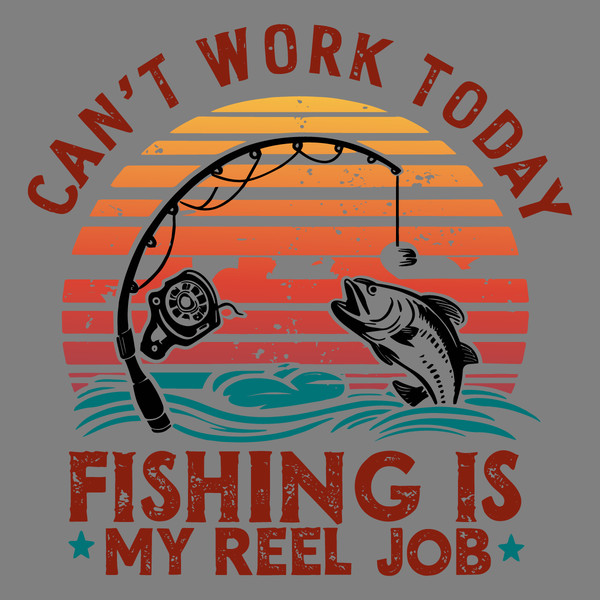 Reel-Cool-Dad-Cant-Work-Today-Fishing-Is-My-Reel-3105241032.png