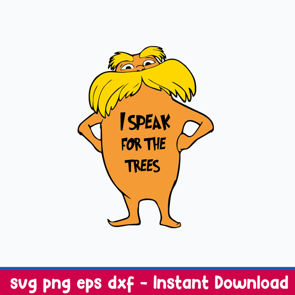 I Speak For The Trees Svg, Dr Seuss Svg, Png Dxf Eps Digital File.jpeg