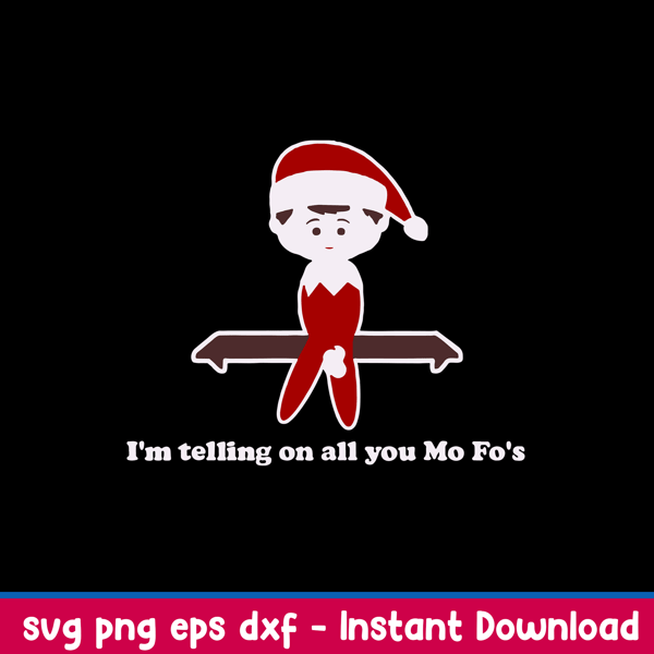 I_m Telling On All You Mo Fo_s Svg, Christmas Svg, Png Dxf Eps file.jpeg
