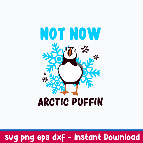 Not Now Arctic Puffin Buddy Svg, Png Dxf Eps File.jpeg