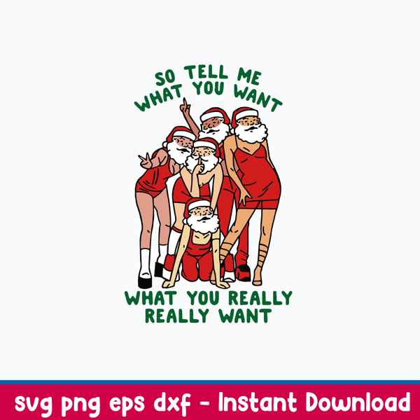 So Tell Me What You Want What You Really Really Want Svg, Santa Claus Svg, Christmas Svg, Png Dxf Eps File.jpeg